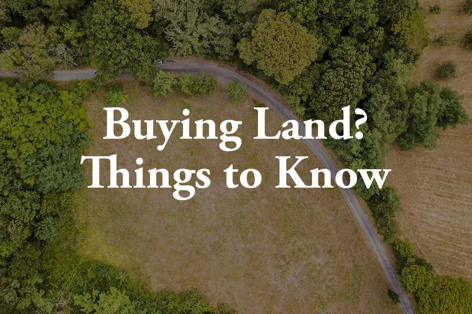 Thinking About Buying Land? Here’s What Nobody Tells You First